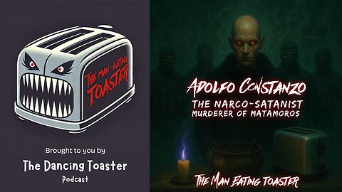 The Man Eating Toaster- Ep 6- Adolfo Constanzo: The Narco-Satanist Murderer of Matamoros