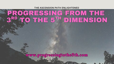 Progressing from the 3rd to the 5th Dimension