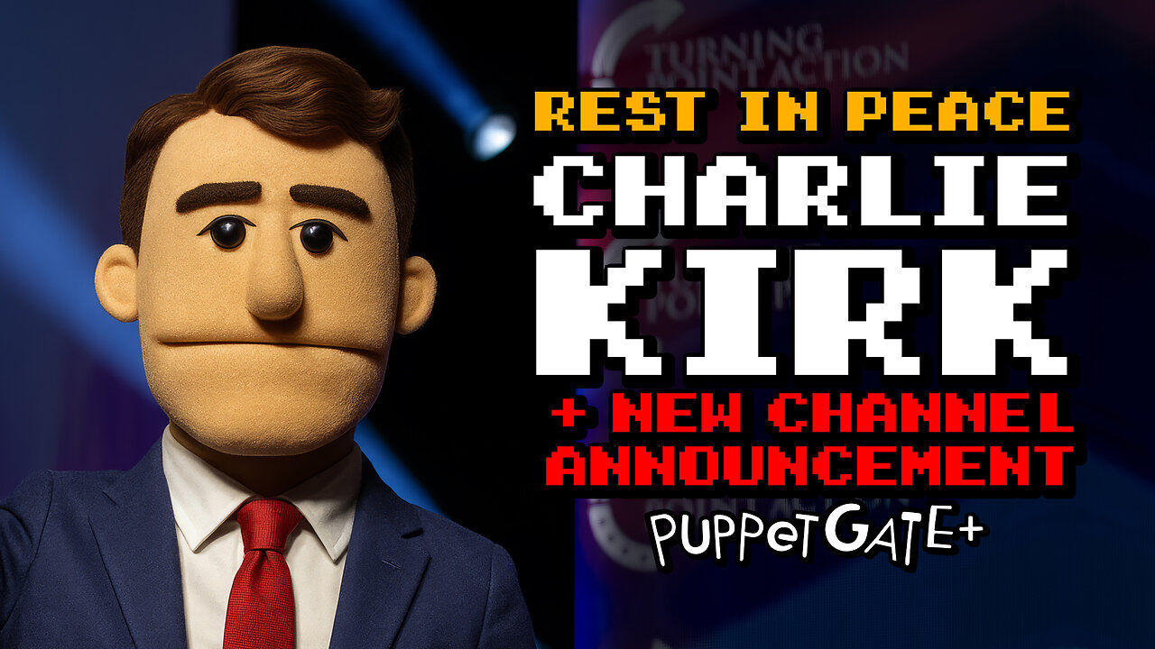 Charlie Kirk’s Words Still Echo Today | Puppetgate Ep. 87