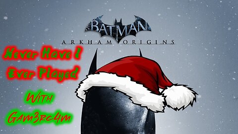 Bat Brains And Batarangs – Never Have I Ever Played: Batman Arkham Origins – Ep 4