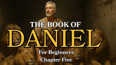 The Book of Daniel Explained | Chapter 5 for Beginners
