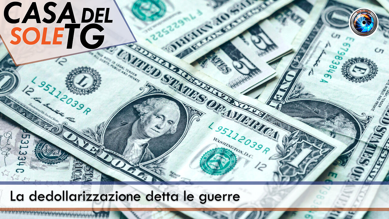 CasaDelSoleTG 27.10.25 - La dedollarizzazione detta le guerre