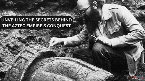 Unveiling the Secrets Behind the Aztec Empire's Conquest
