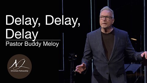 Delay, Delay, Delay - Pastor Buddy Meloy