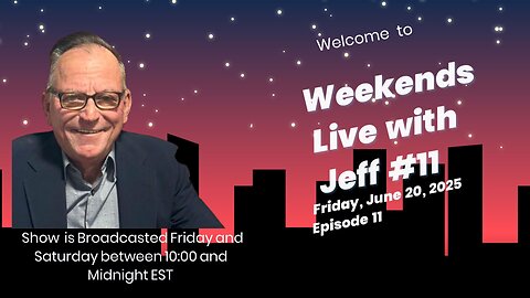 Weekends Live with Jeff #11