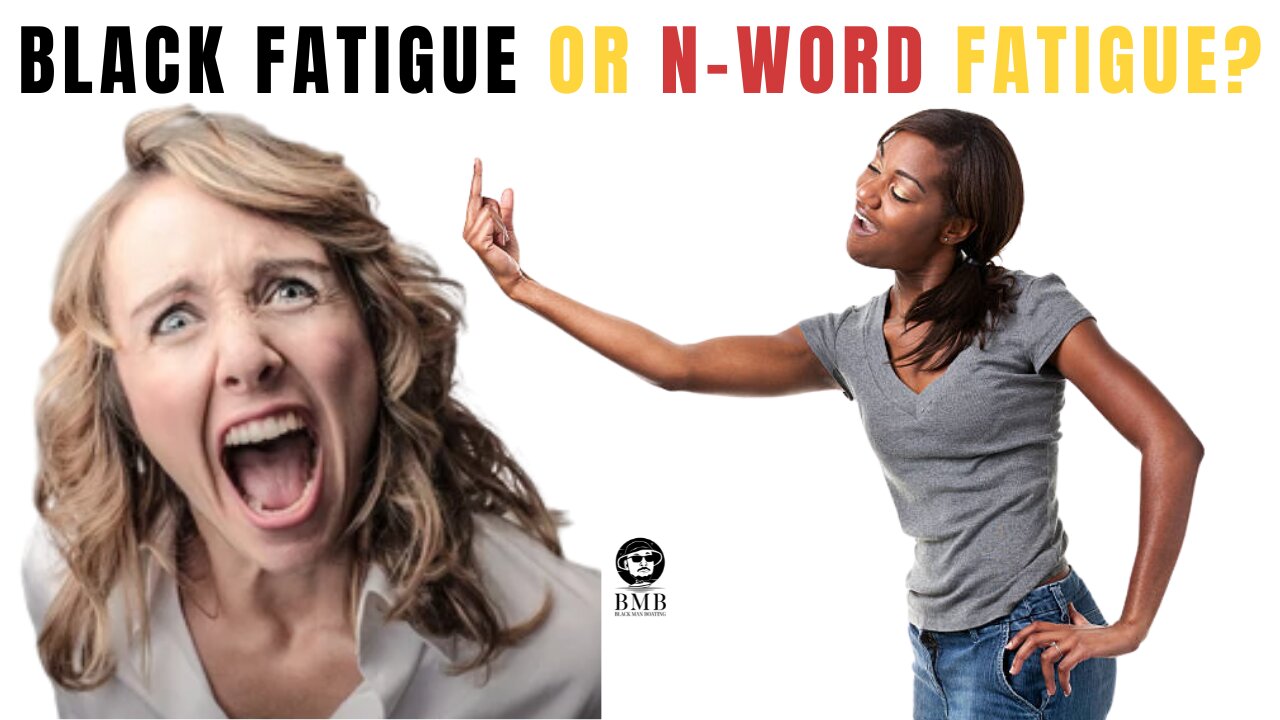 Black Fatigue vs. N-Word Fatigue Which one is it?