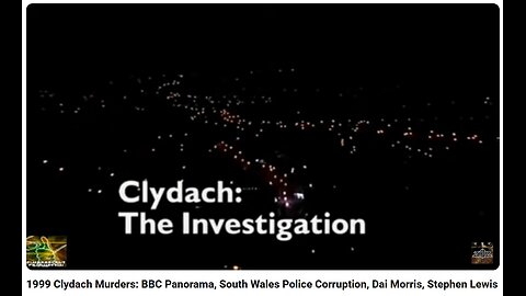 1999 Clydach Murders: BBC Panorama, South Wales Police Corruption, Dai Morris, Stephen Lewis