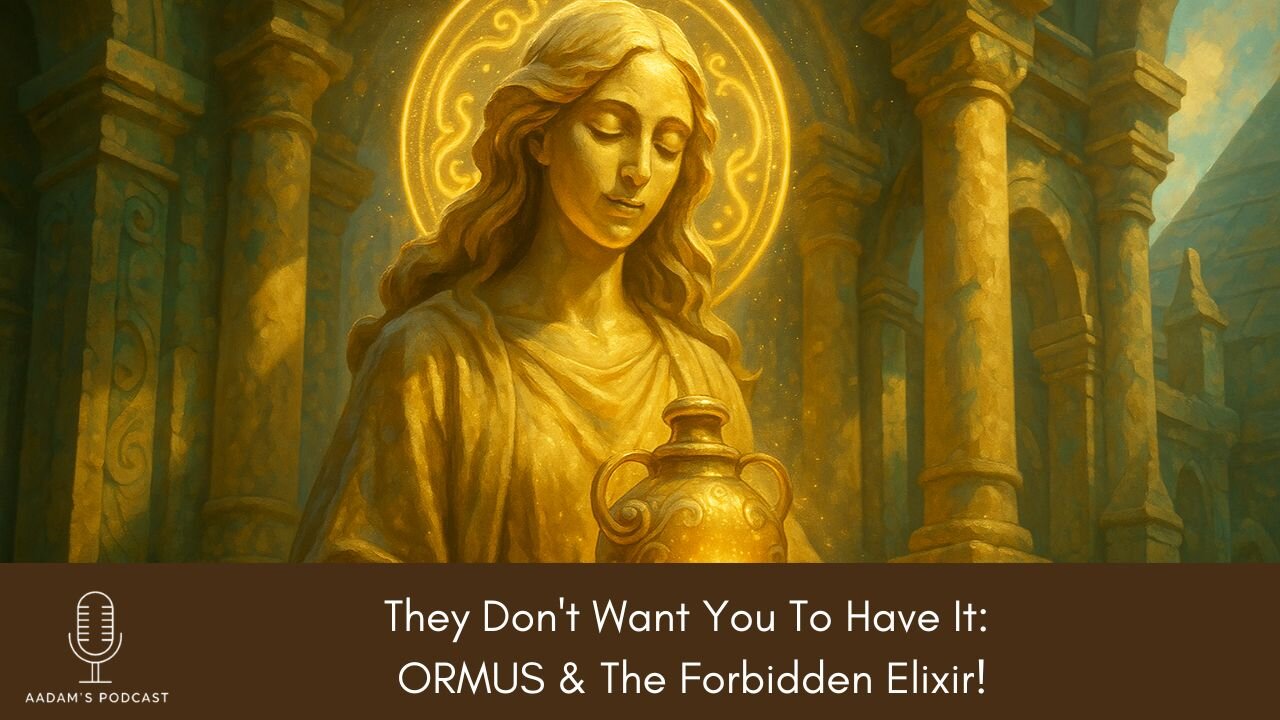 They Don't Want You To Have It: ORMUS & The Forbidden Elixir | Podcast-217