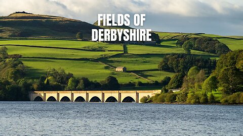 Derbyshire: England’s Most Cinematic Countryside