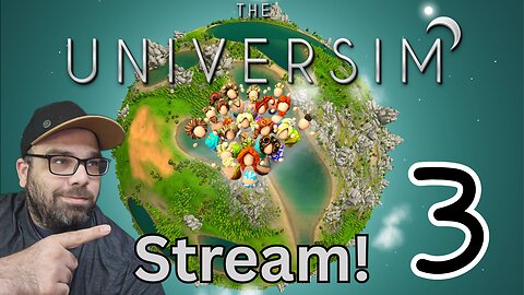 Playing The Universim Stream 3