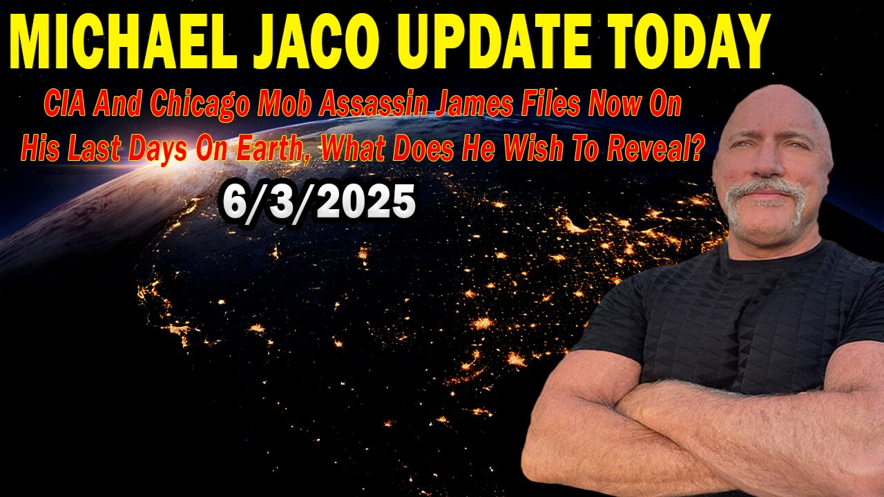 Michael Jaco Situation Update June 3: "CIA And Chicago Mob Assassin James Files Now On His Last Days On Earth, What Does He Wish To Reveal?"