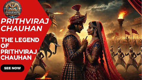 Prithviraj Chauhan: The Lover, the Warrior, the Legend
