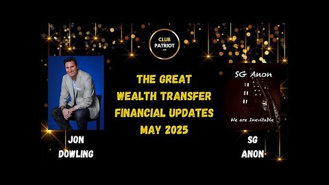 Jon Dowling & SG Anon Discuss Latest Financial Updates & The Great Wealth Transfer MAY 2025