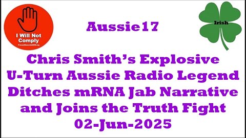 Aussie 17 Chris Smith’s U-Turn Ditches mRNA Jab Narrative 02-Jun-2025