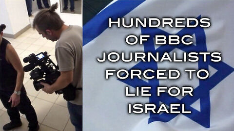 Hundreds of BBC Journalists Forced To Lie For Israel