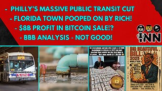 Philly's Public Transit Cut - FL Town Pooped on By Wealthy - $8B Profit in Bitcoin - BBB Breakdown