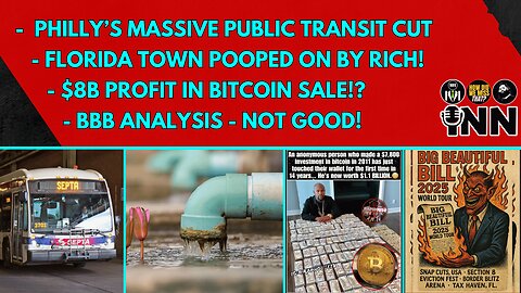 Philly's Public Transit Cut - FL Town Pooped on By Wealthy - $8B Profit in Bitcoin - BBB Breakdown