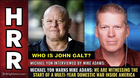 HRR W/ Michael Yon warns: We R witnessing the start of a MULTI-YEAR DOMESTIC WAR.WHO IS John Galt?