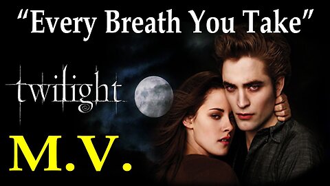 Twilight music video - every breath you take