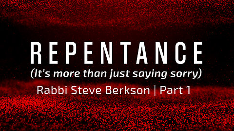 Repentance (It’s not just saying sorry) | Part 1