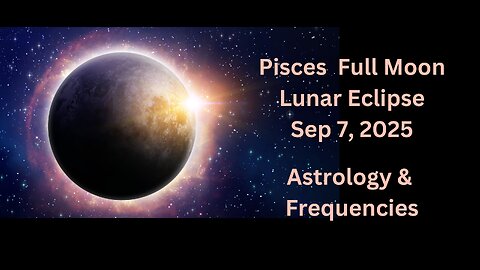 Pisces Full Moon September 7, 2025 Astrology and Frequencies #astrology #highvibe #frequencies