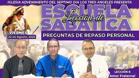 Viernes 22 de Agosto Lección de Escuela Sabática Pr. Orlando Enamorado