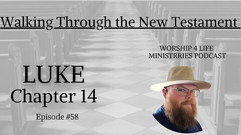 Walking Through the New Testament: Luke Chapter 14 (Live Recording)