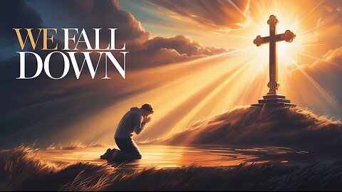 We Fall Down | Powerful Worship Song 2025 | SONGS OF THE SAVIOR