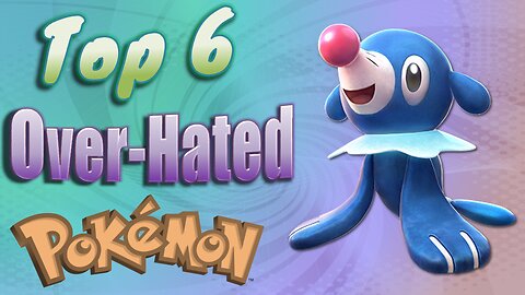 The Top 6 Most Over-Hated Pokémon!