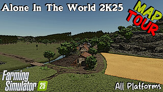 Map Tour | Alone In The World 2K25 | All Platforms | Farming Simulator 25