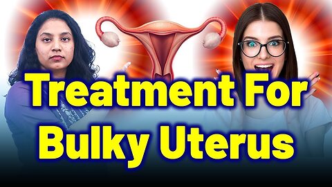 What Is the Best Way to Treat Bulky Uterus? | Treatment & Cure | Homeopathy, Medicine