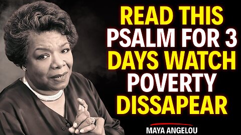 Read This Psalm for 3 Days — God Will Erase Poverty From Your Life! | Maya Angelou