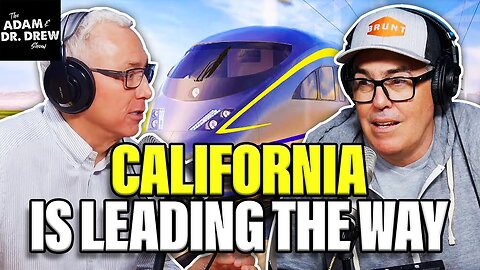 California is Leading the Way⚡The Adam & Dr. Drew Show