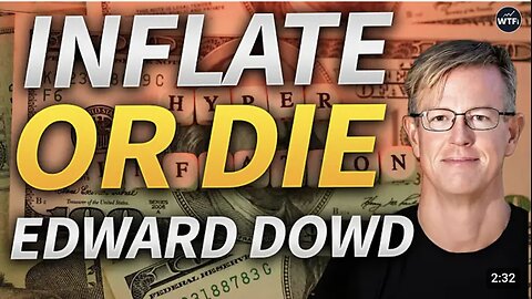 Bankers vs Inflation - Inflate or Die? with Edward Dowd
