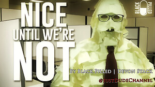 Nice Until We're Not | Black Pilled | Devon Stack