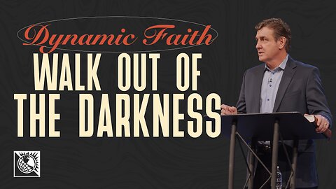 Dynamic Faith [Walk Out of the Darkness]