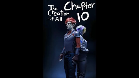 The Creation of All: CH 10