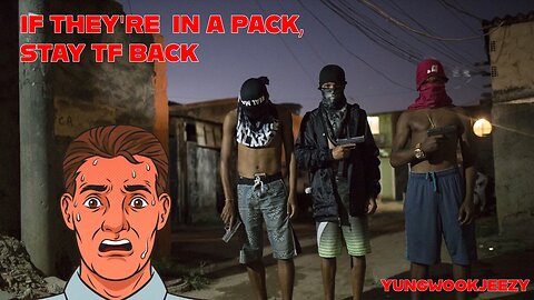 If They’re In A Pack, Stay TF Back