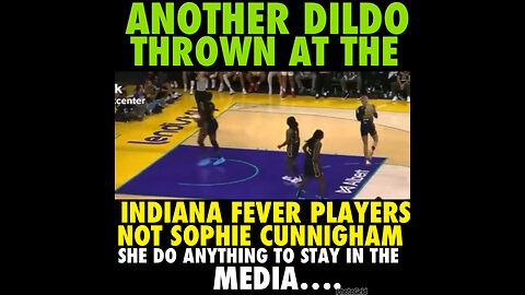 RBS #134 The Dildo was thrown at 4 Indiana Fever player, NOT SOPHIE CUNNIGHAM.