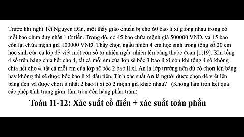 Toán 11+12: Xác suất: Trước khi nghỉ Tết Nguyên Đán, một thầy giáo chuẩn bị cho 60 bao l