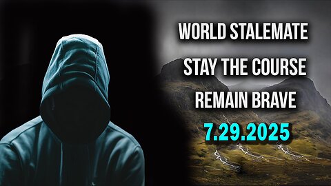 And We Know Situation Update 07.29.25: World Stalemate, Big Deals In Scotland, Evil Exposed