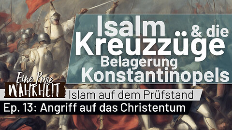 Belagerung Konstantinopels - Christentum im Visier des Halbmonds | Islam & die Kreuzzüge Ep. 13
