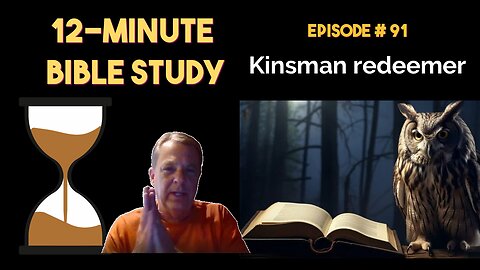 12-Minute Bible Study # 91: Kinsman redeemer