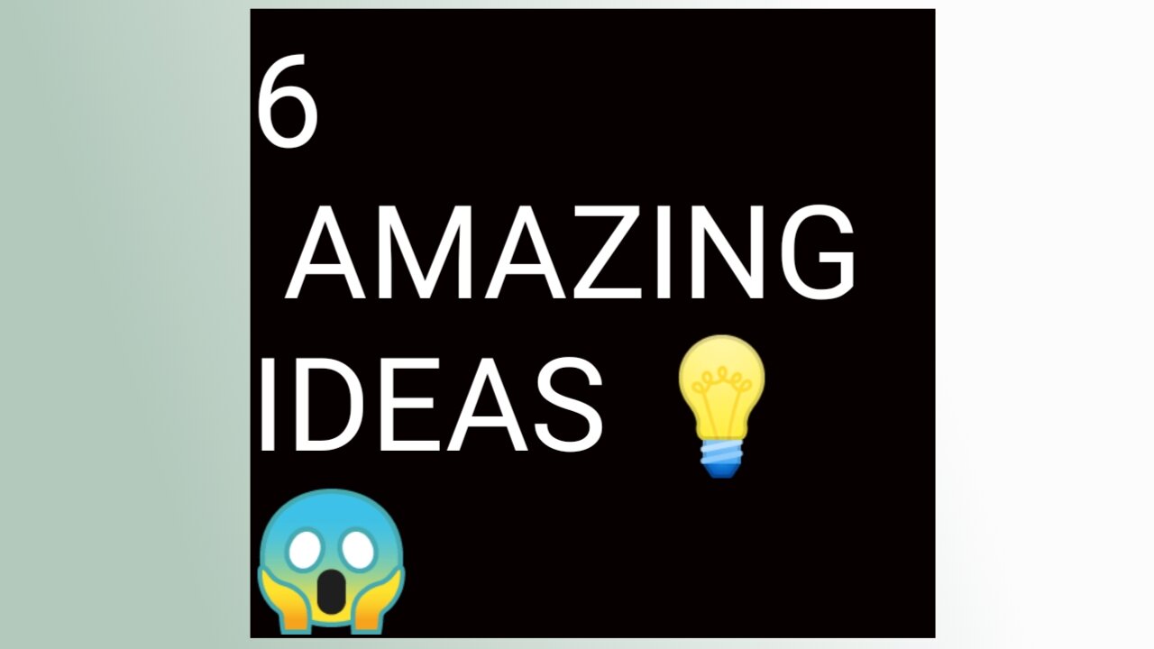 6 amazing ideas