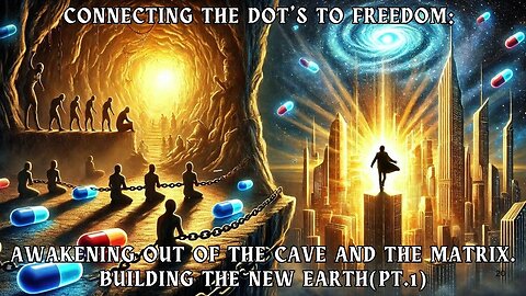 Connecting the Dots To Freedom: Out of the Cave and the Matrix. Building the New Earth (pt.1)