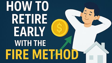 How to Retire Early with the FIRE Method | Financial Independence Explained