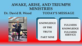 KNOWLEDGE OF THE TRUTH #9 - FULLNESS OF KNOWLEDGE - FULLNESS OF SERVICE