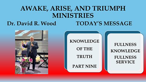 KNOWLEDGE OF THE TRUTH #9 - FULLNESS OF KNOWLEDGE - FULLNESS OF SERVICE