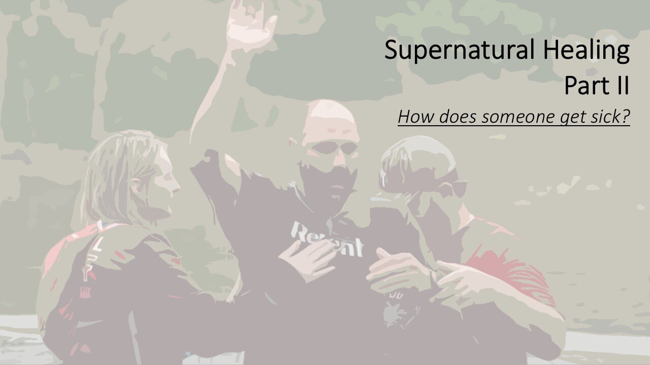 The Supernatural Healing | Part II | How does someone get sick?