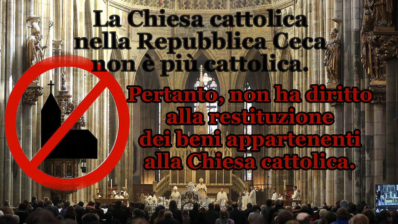 La Chiesa cattolica nella Repubblica Ceca non è più cattolica. Pertanto, non ha diritto alla restituzione dei beni appartenenti alla Chiesa cattolica.